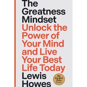 The Greatness Mindset: Unlock the Power of Your Mind and Live Your Best Life Tod